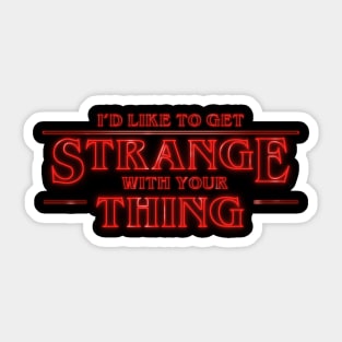 Stranger Things Strange with your Thing Sticker